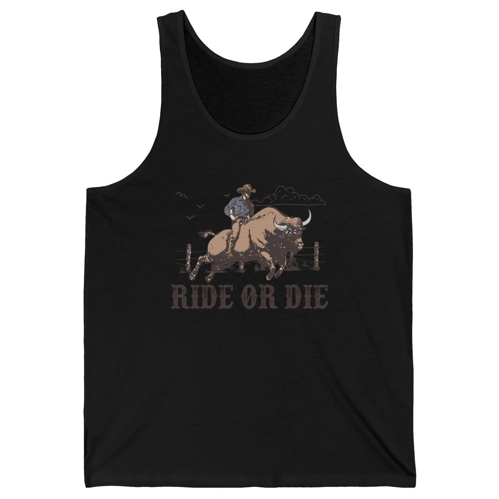 Retro Cowboy Bull Riding Ride Or Die Western Country Rodeo Unisex Jersey Tank