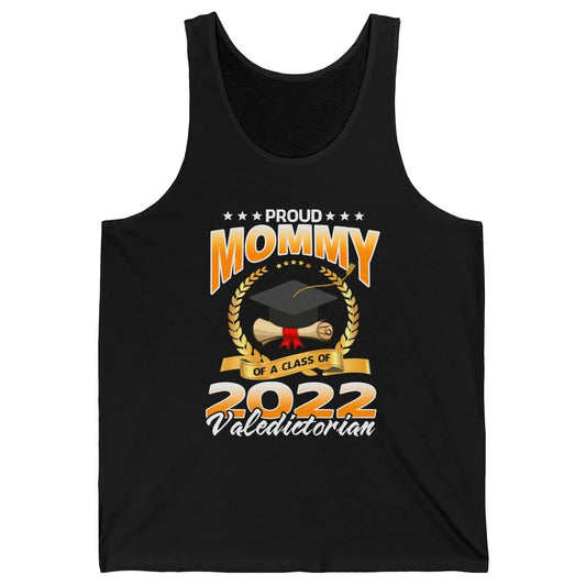 Proud Mommy Of A Class Of 2022 Valedictorian Graduation Gift Unisex Jersey Tank