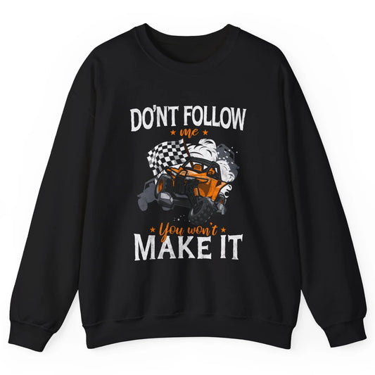 Retro Dont Follow Me Mud Ride Dirty UTV SXS Rider Offroad Unisex Crewneck Sweatshirt
