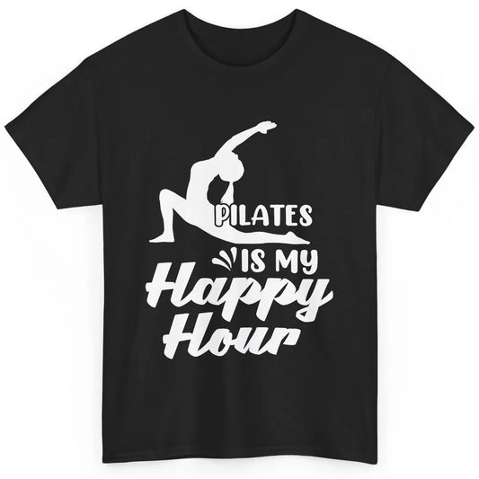 Retro Pilates Is my Happy Hour Great Woman Workout Fitness Classic Unisex T-Shirt
