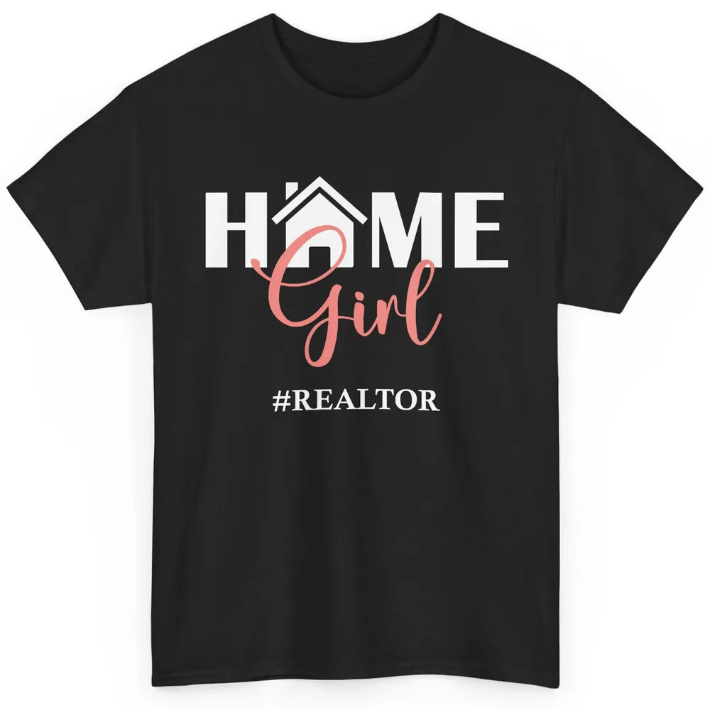 Realtor I'm Your Home Girl Real Estate Housing Investment Classic Unisex T-Shirt