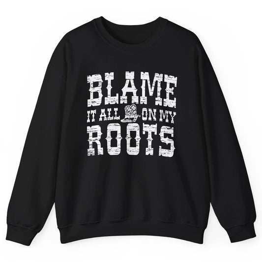 Retro Cowboy Boots Hat Blame It On My Roots Western Cowgirls Unisex Crewneck Sweatshirt