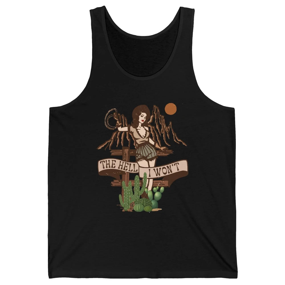 Retro Cowgirl The Hell I Won't Western Country Punchy Girls Unisex Jersey Tank