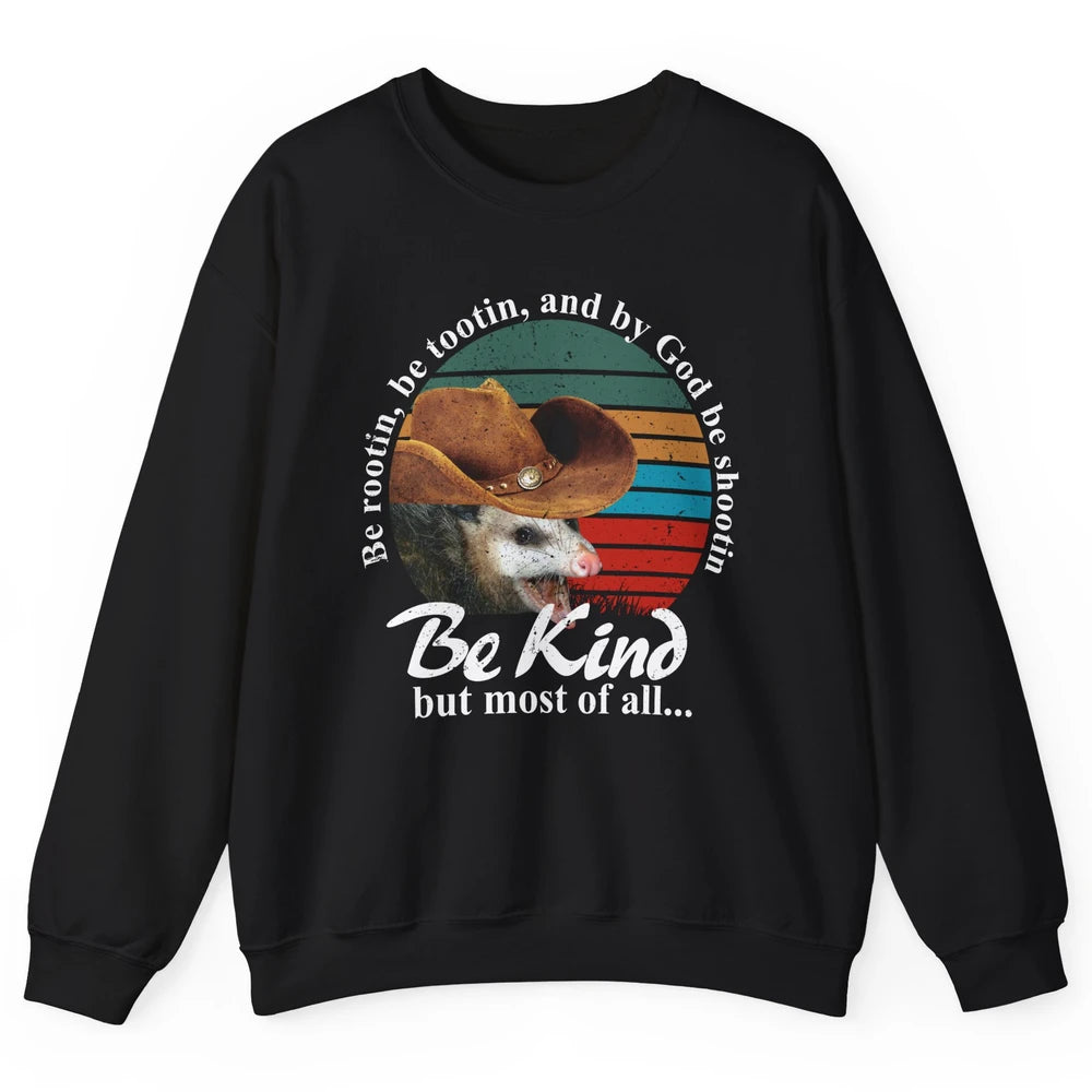 Retro Cowboy Opossum Be Rooting Be Shooting Be Kind Western Unisex Crewneck Sweatshirt