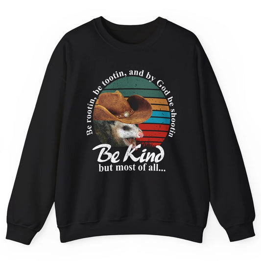 Retro Cowboy Opossum Be Rooting Be Shooting Be Kind Western Unisex Crewneck Sweatshirt