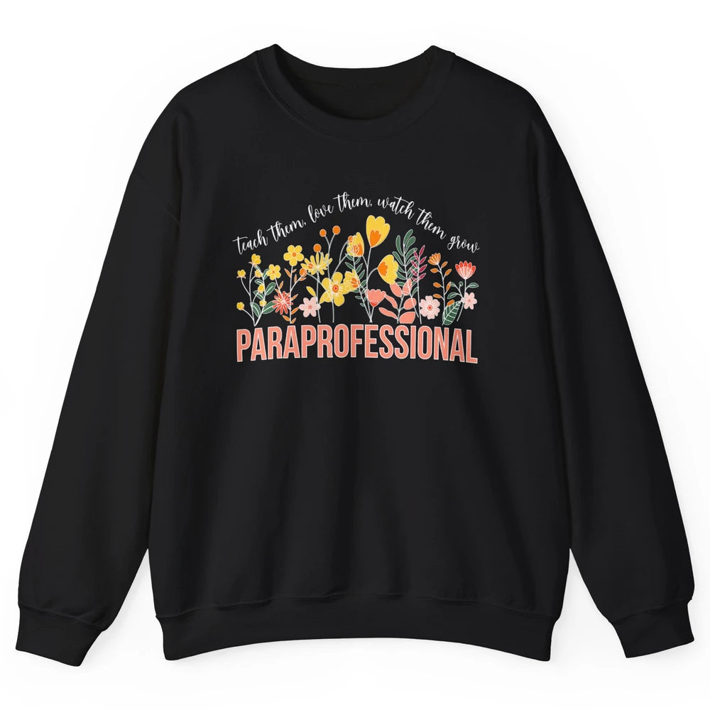 Para Teacher Teach Love Student Wildflower Paraprofessional Unisex Crewneck Sweatshirt