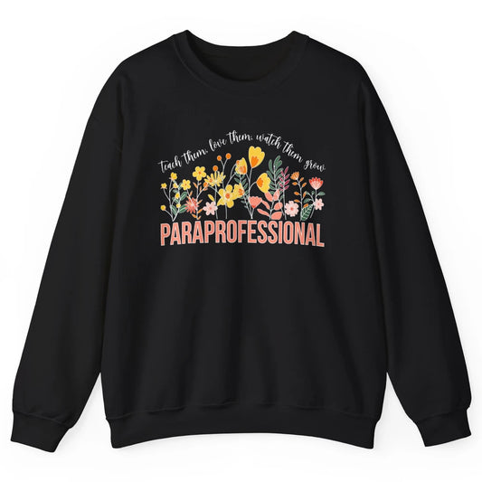 Para Teacher Teach Love Student Wildflower Paraprofessional Unisex Crewneck Sweatshirt