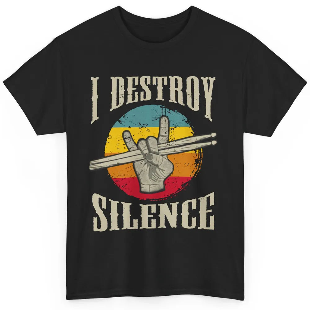 Retro Drummer I Destroy Silence Drumsticks Drumming Lovers Classic Unisex T-Shirt