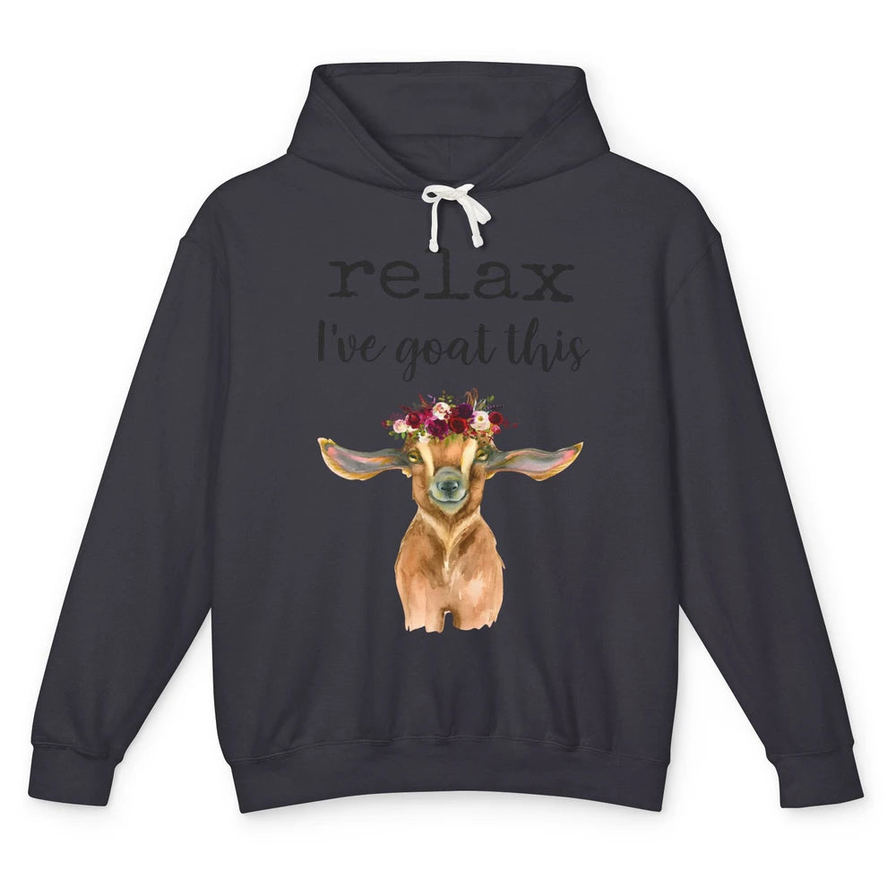 Relax I've Goat This Cute Farm Animal Flower Sarcastic Goats Unisex Lightweight Hoodie