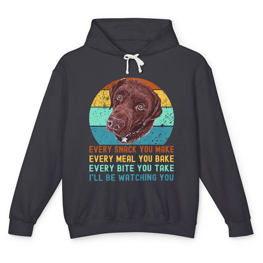 Every Snack You Make Watch You Funny Labrador Retriever Dog Unisex Lightweight Hoodie