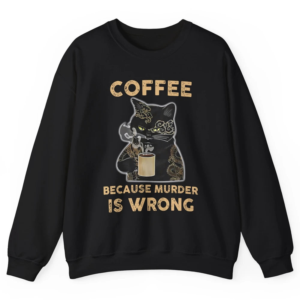 Retro Black Cat Coffee Because Murder Is Wrong Coffee Lovers Unisex Crewneck Sweatshirt