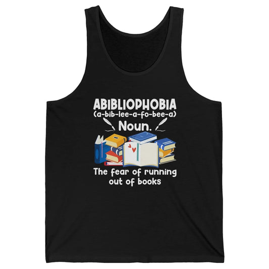 Abibliophobia Fear Of Running Out Of Books Reading Lovers Unisex Jersey Tank