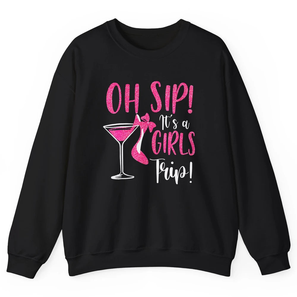 Oh Sip It Girls Trip Wine Party Travel High Heel Traveling Unisex Crewneck Sweatshirt
