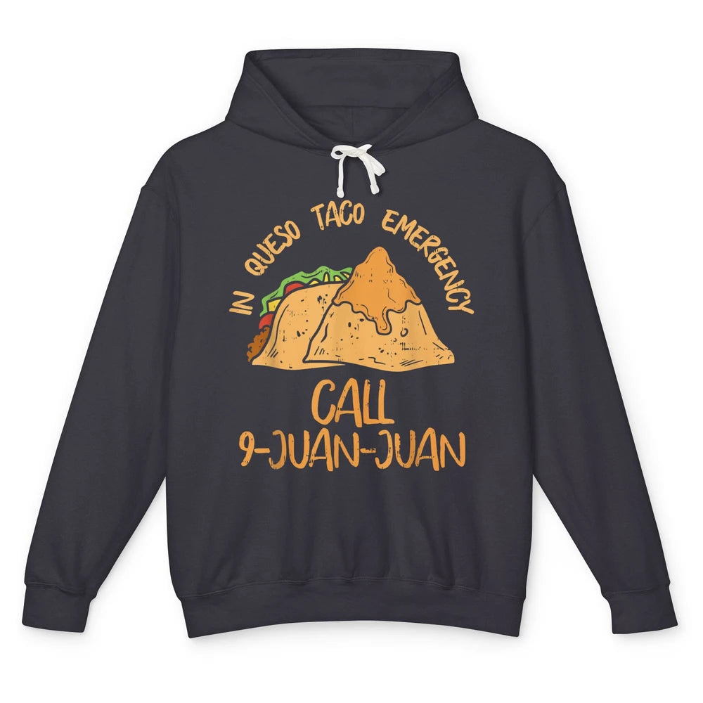 Queso Emergency Call 9 Juan Juan Taco Cinco De Mayo Fiesta Unisex Lightweight Hoodie