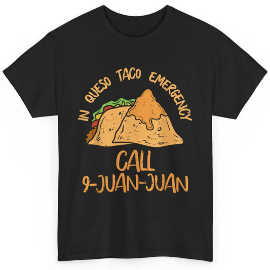 Queso Emergency Call 9 Juan Juan Taco Cinco De Mayo Fiesta Classic Unisex T-Shirt