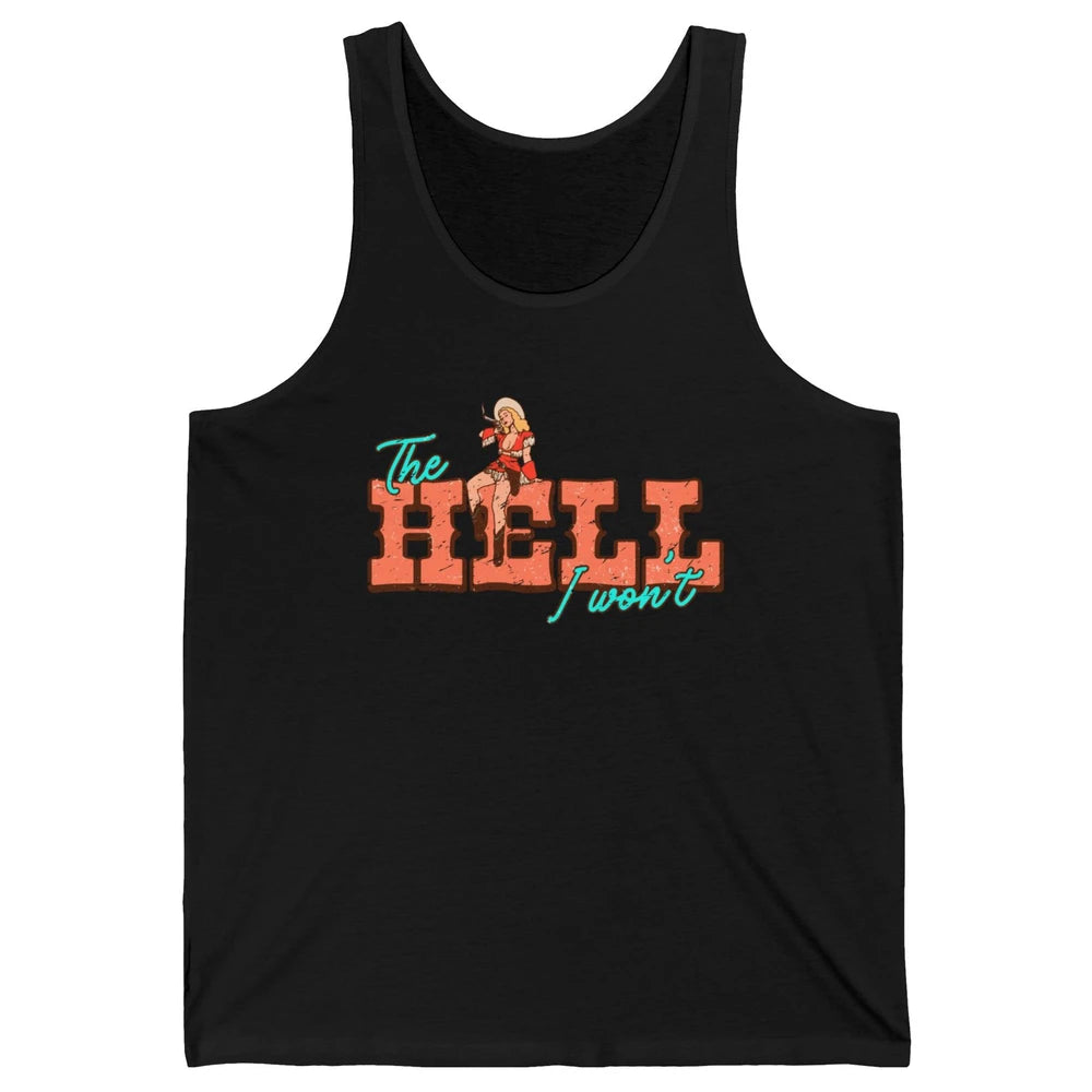 Retro Cowgirl The Hell I Won't Western Country Cowgirl Rodeo Unisex Jersey Tank