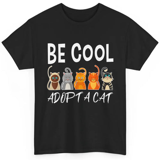 Retro Be Cool Adopt A Cat Funny Foster Cat Adoption Rescue Classic Unisex T-Shirt