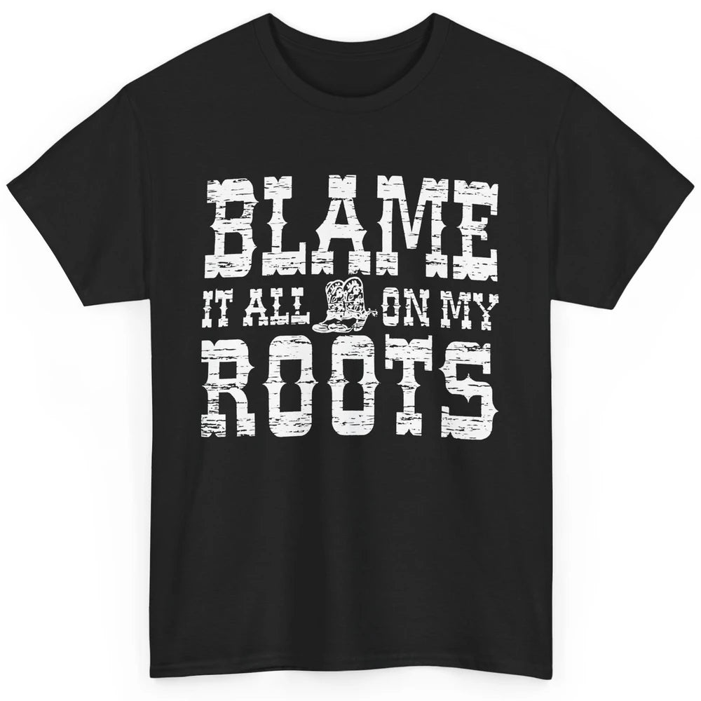 Retro Cowboy Boots Hat Blame It On My Roots Western Cowgirls Classic Unisex T-Shirt