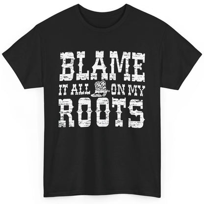 Retro Cowboy Boots Hat Blame It On My Roots Western Cowgirls Classic Unisex T-Shirt