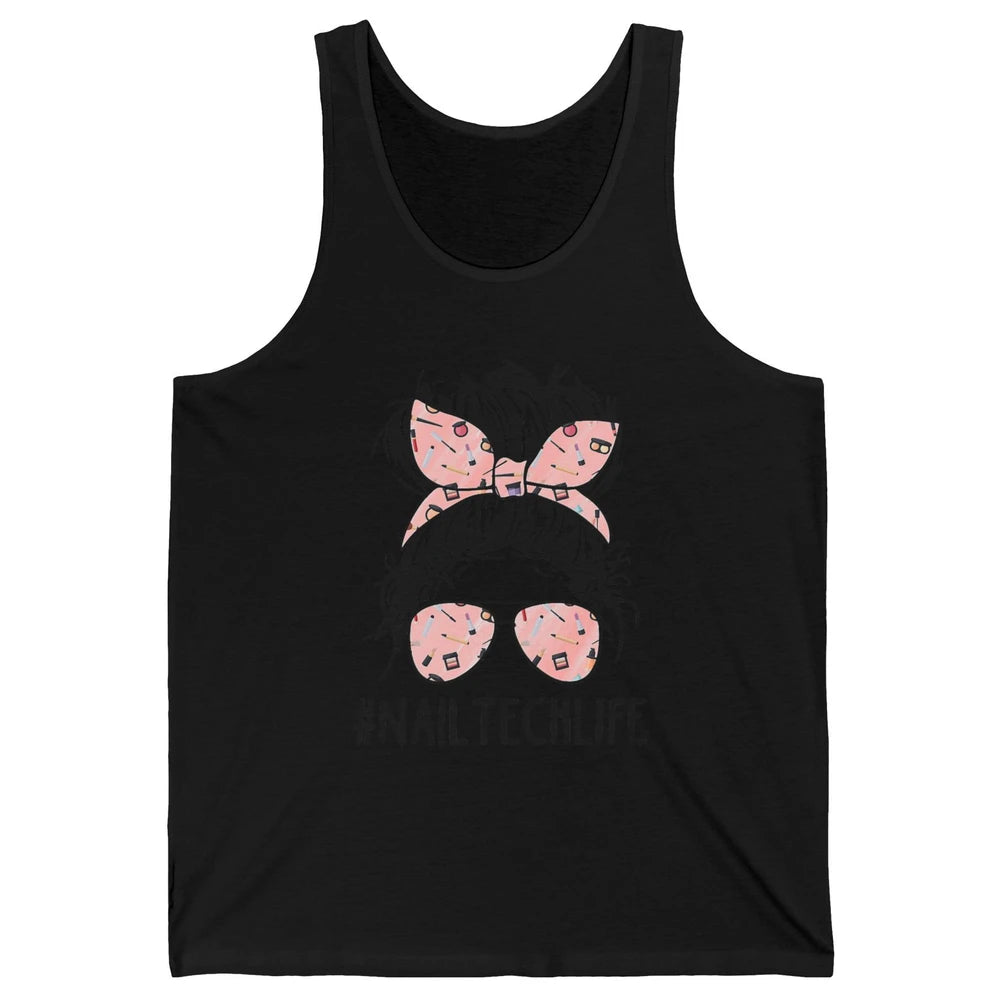 Nail Tech Life Mess Hair Manicurist Woman Polish Gel Artist Unisex Jersey Tank