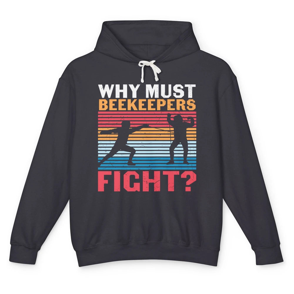 Fencing Why Must Beekeepers Fight Swords Sports Swordsman Unisex Lightweight Hoodie
