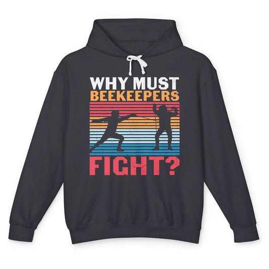 Fencing Why Must Beekeepers Fight Swords Sports Swordsman Unisex Lightweight Hoodie