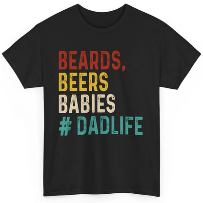 Retro Funny Beards Beers Babies Dad Life Fathers Day Gift Classic Unisex T-Shirt