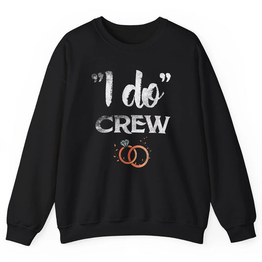 Retro I Do Crew Bride Groom Bachelorette Wedding Married Unisex Crewneck Sweatshirt