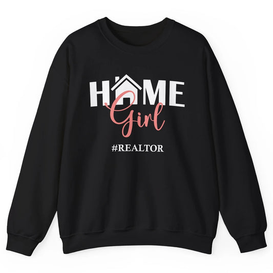 Realtor I'm Your Home Girl Real Estate Housing Investment Unisex Crewneck Sweatshirt