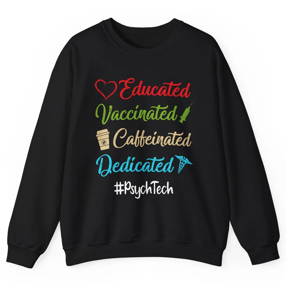 Retro Funny Psych Tech Educated Vaccinated Dedicated Gift Unisex Crewneck Sweatshirt