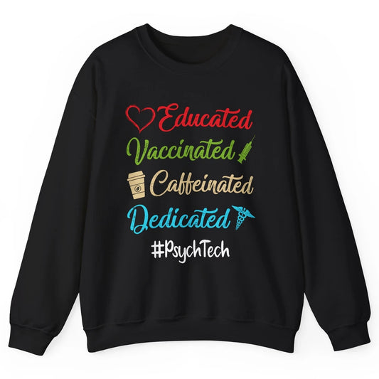 Retro Funny Psych Tech Educated Vaccinated Dedicated Gift Unisex Crewneck Sweatshirt