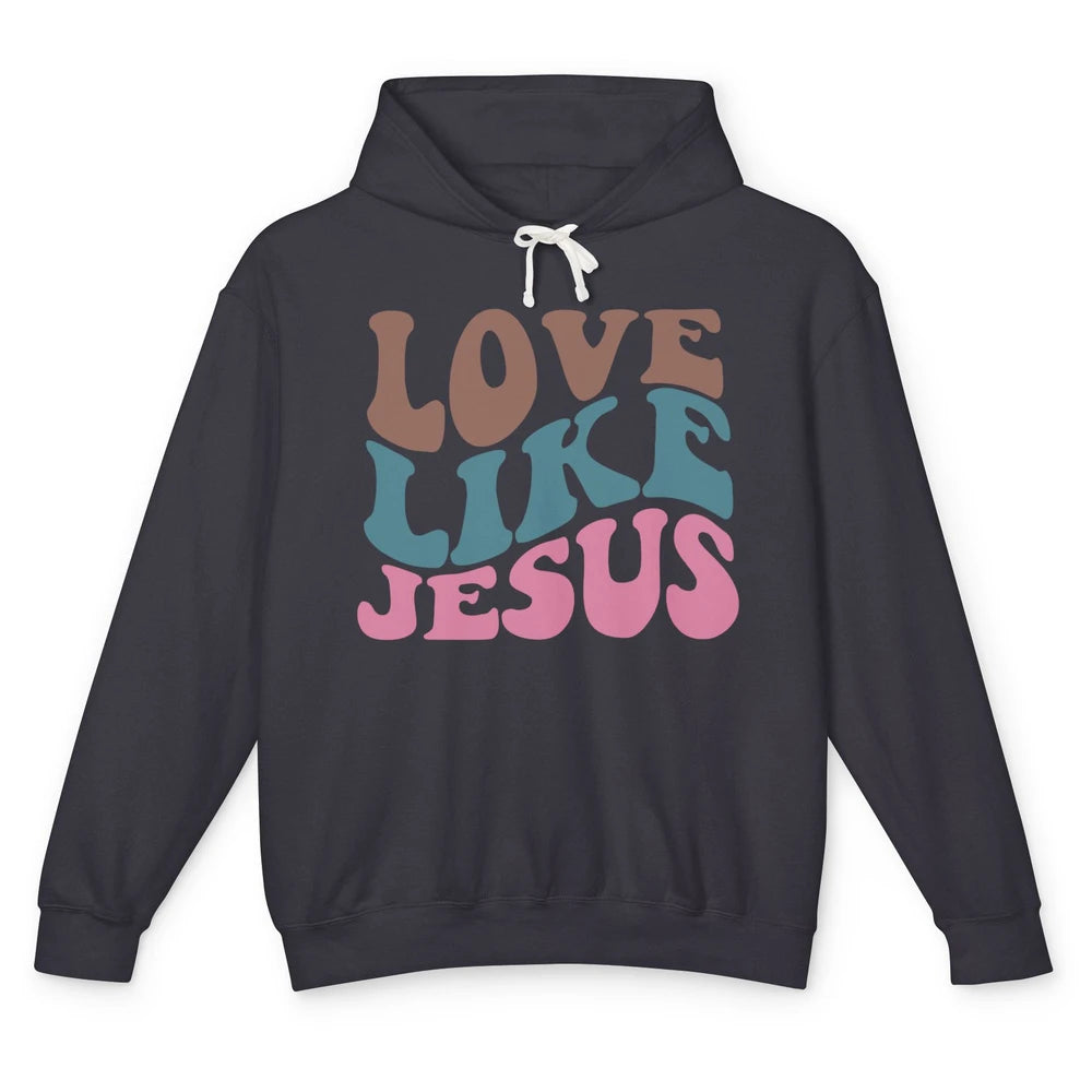 Retro Love Like Jesus Christian Religious God Lovers Gift Unisex Lightweight Hoodie