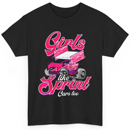 Racing Dirt Track Girls Like Sprint Car Too Race Truck Retro Classic Unisex T-Shirt