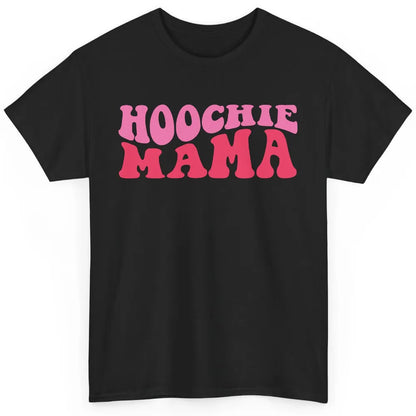Nothing But A Hoochie Mama Funny Western Mama Mothers Day Classic Unisex T-Shirt