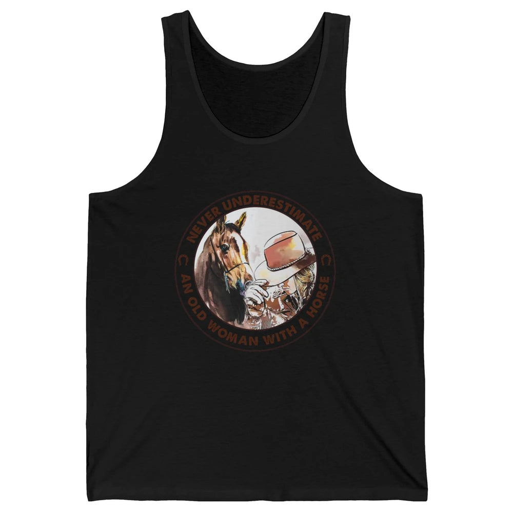Never Underestimate Old Woman With A Horse Western Cowgirl Unisex Jersey Tank