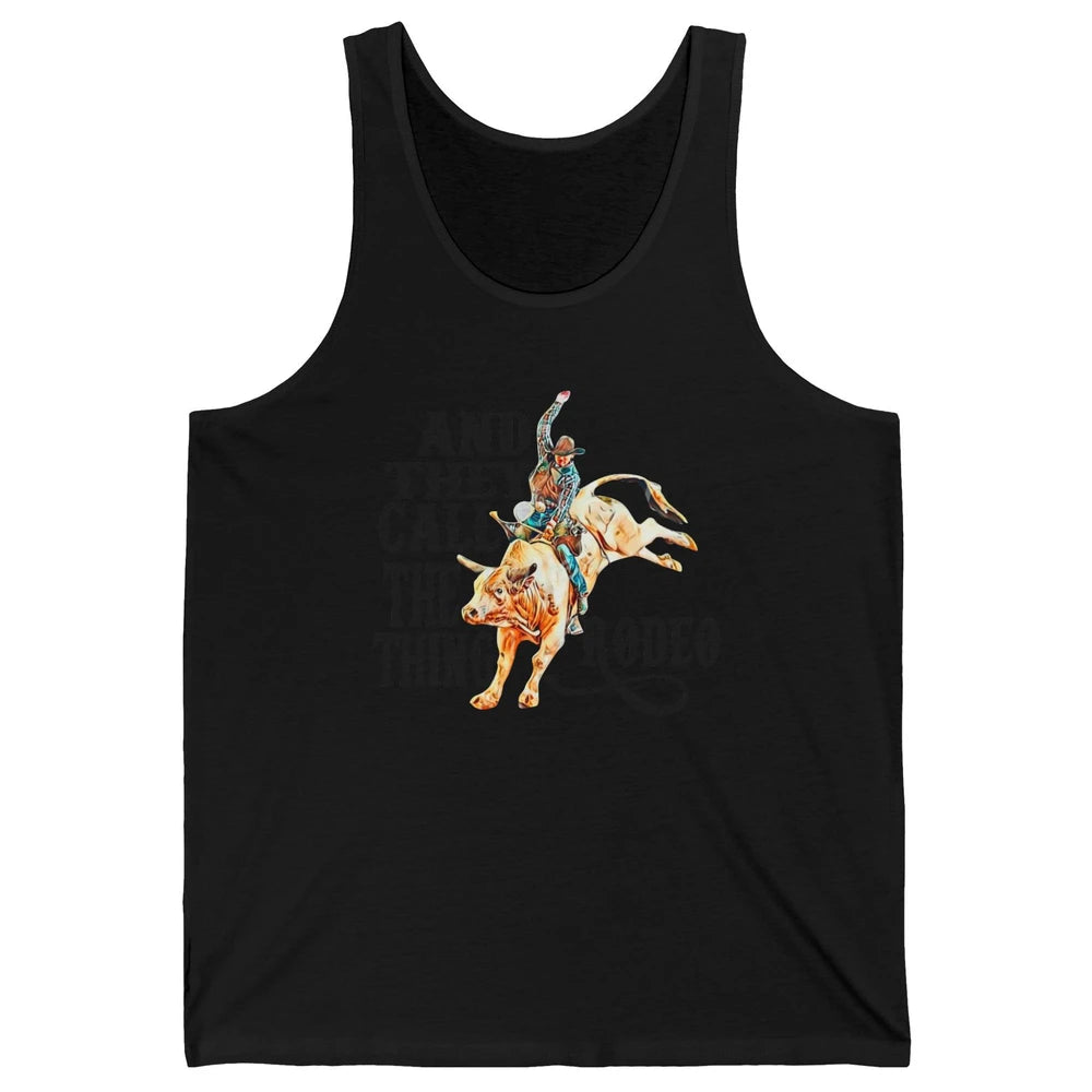 Retro Cowboy Horsing And They Call The Thing Rodeo Western Unisex Jersey Tank