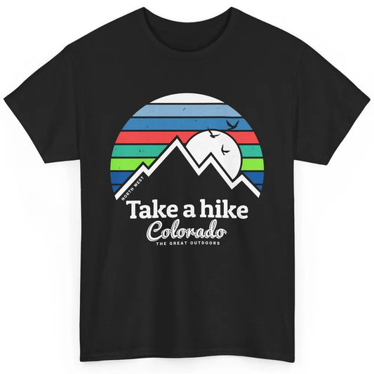Retro Colorado Mountain Take A Hike The Great Outdoor Hiking Classic Unisex T-Shirt