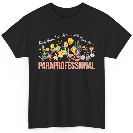 Para Teacher Teach Love Student Wildflower Paraprofessional Classic Unisex T-Shirt