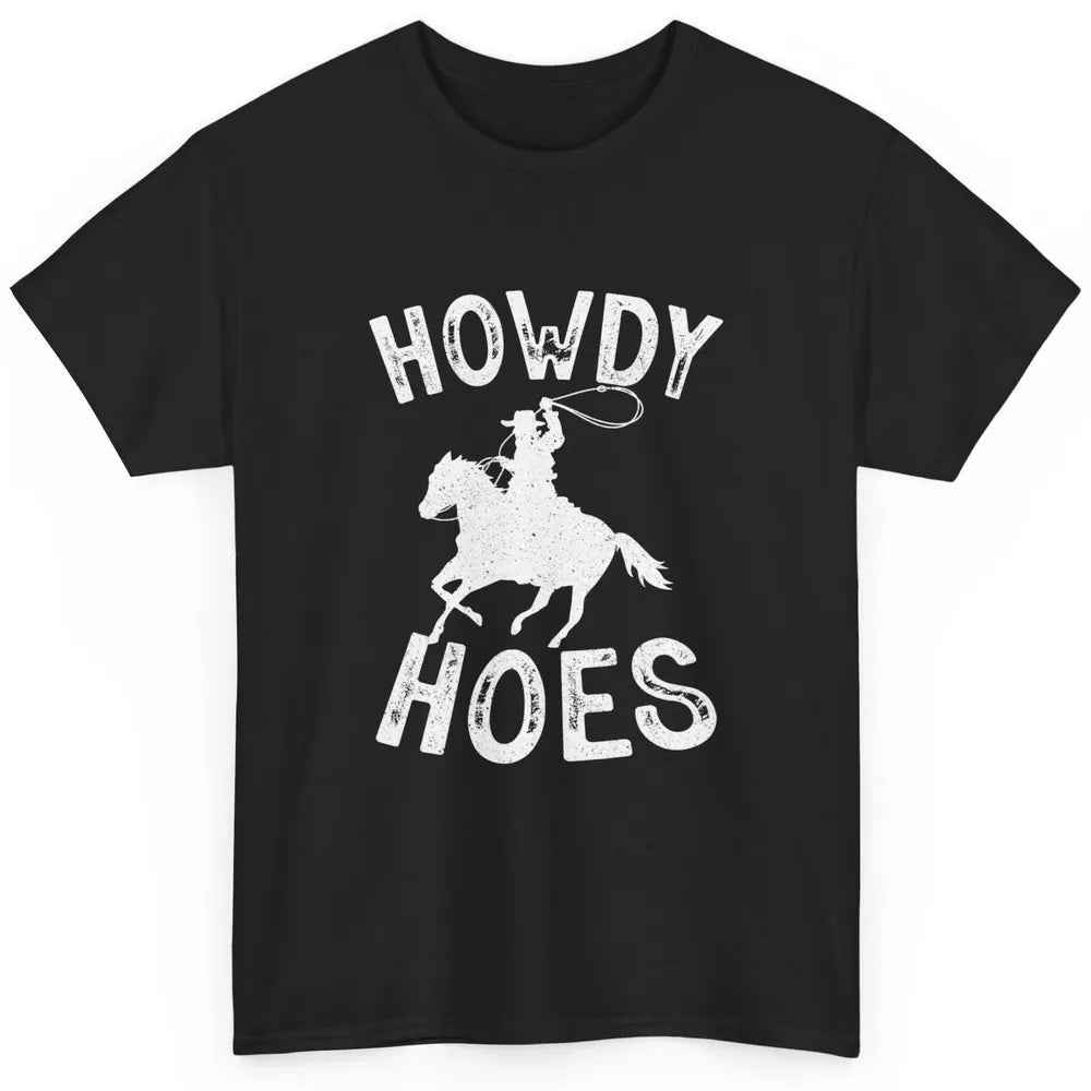 Retro Howdy Hoes Funny Cowboy Riding Horse Vintage Western Classic Unisex T-Shirt