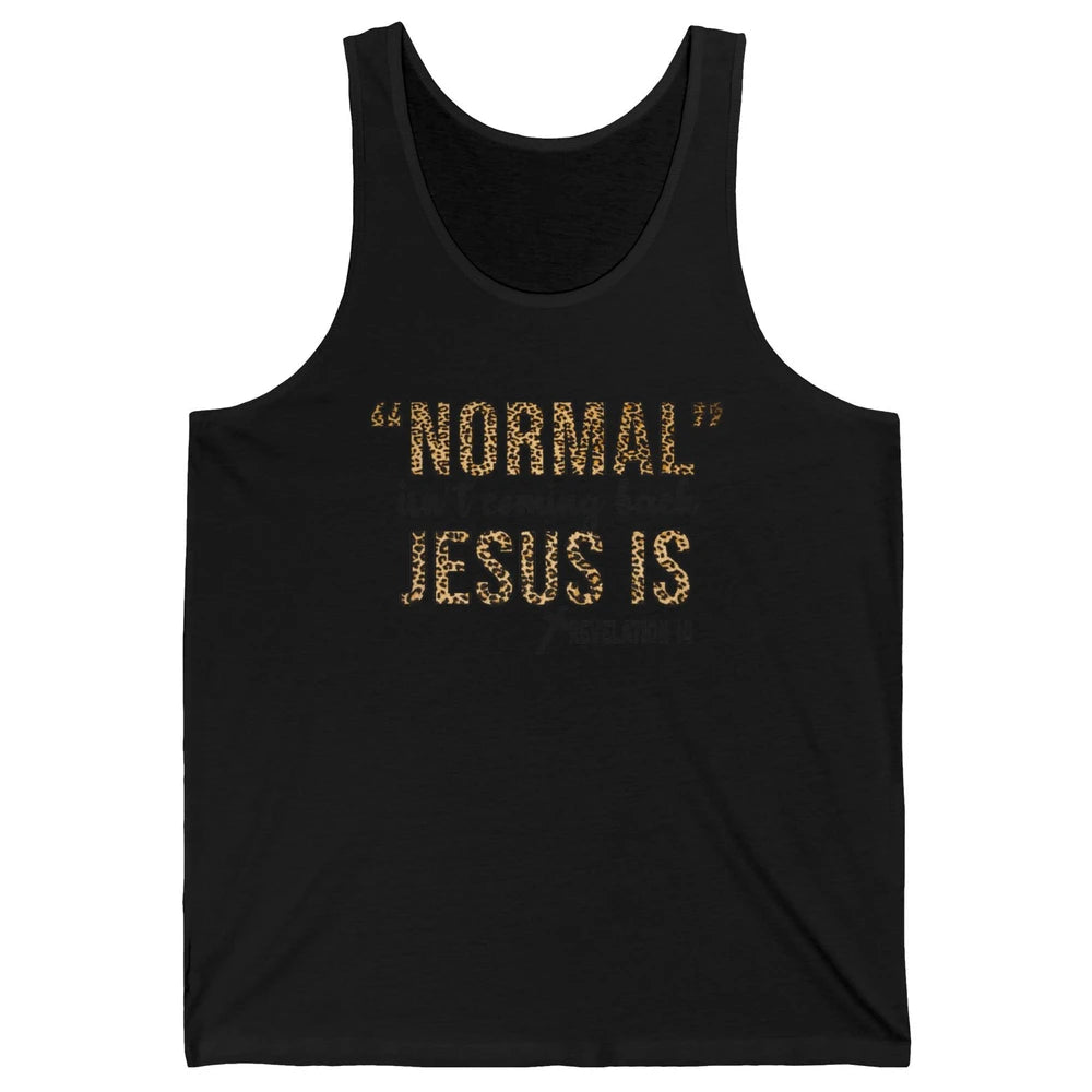 Normal Isnt Coming Back Jesus Is Leopard Christian Religious Unisex Jersey Tank