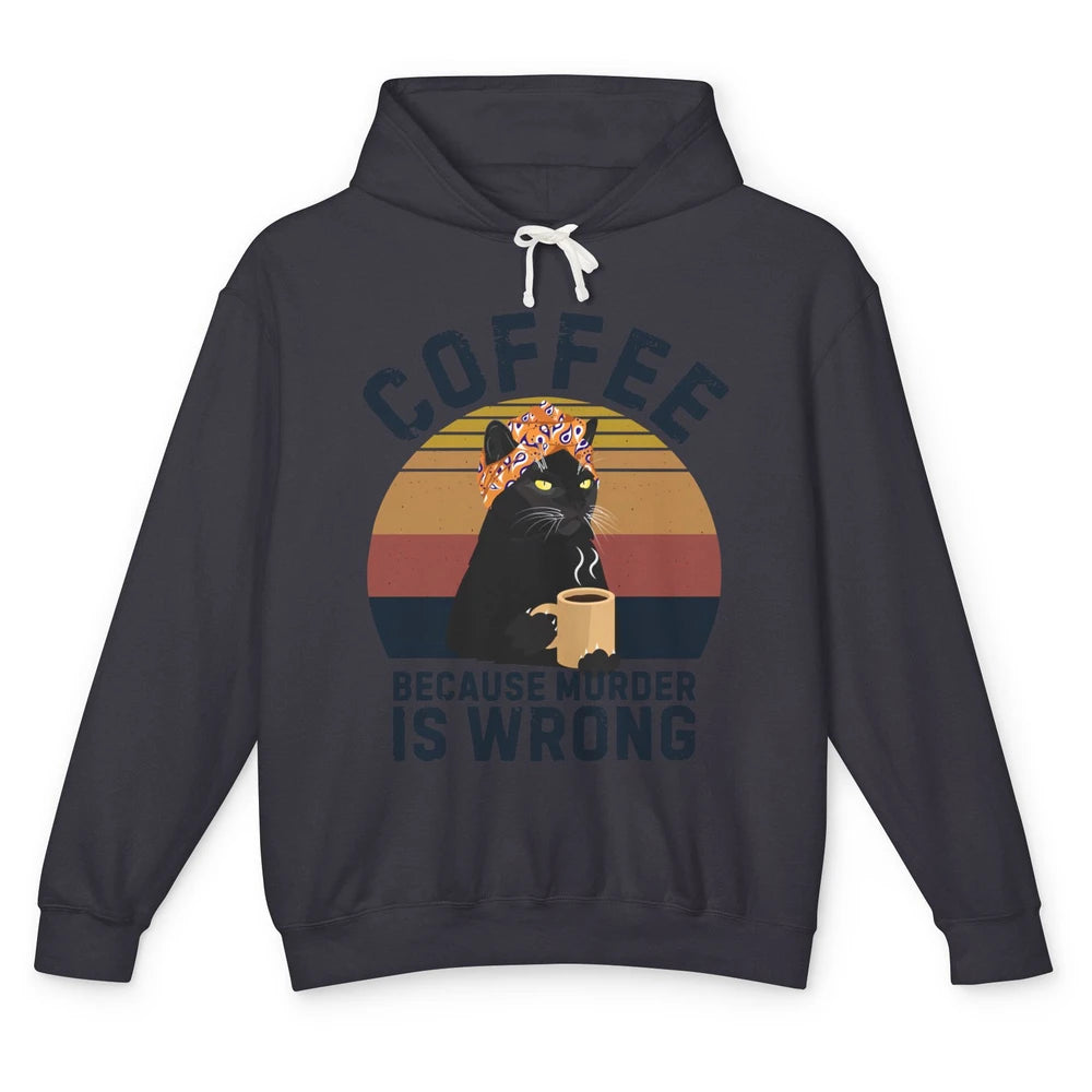 Retro Black Cat Coffee Because Murder Is Wrong Coffee Lovers Unisex Lightweight Hoodie