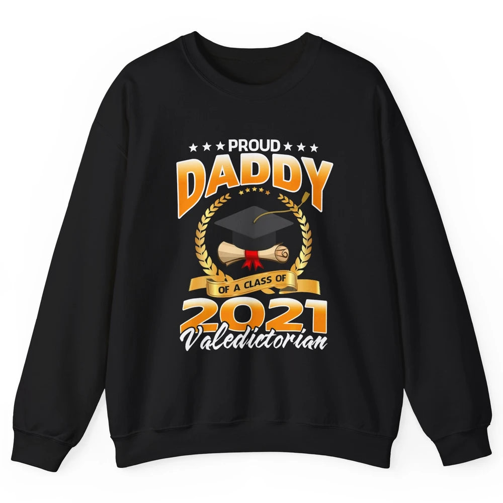 Proud Daddy Of A Class Of 2021 Valedictorian Graduate Gift Unisex Crewneck Sweatshirt