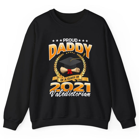 Proud Daddy Of A Class Of 2021 Valedictorian Graduate Gift Unisex Crewneck Sweatshirt