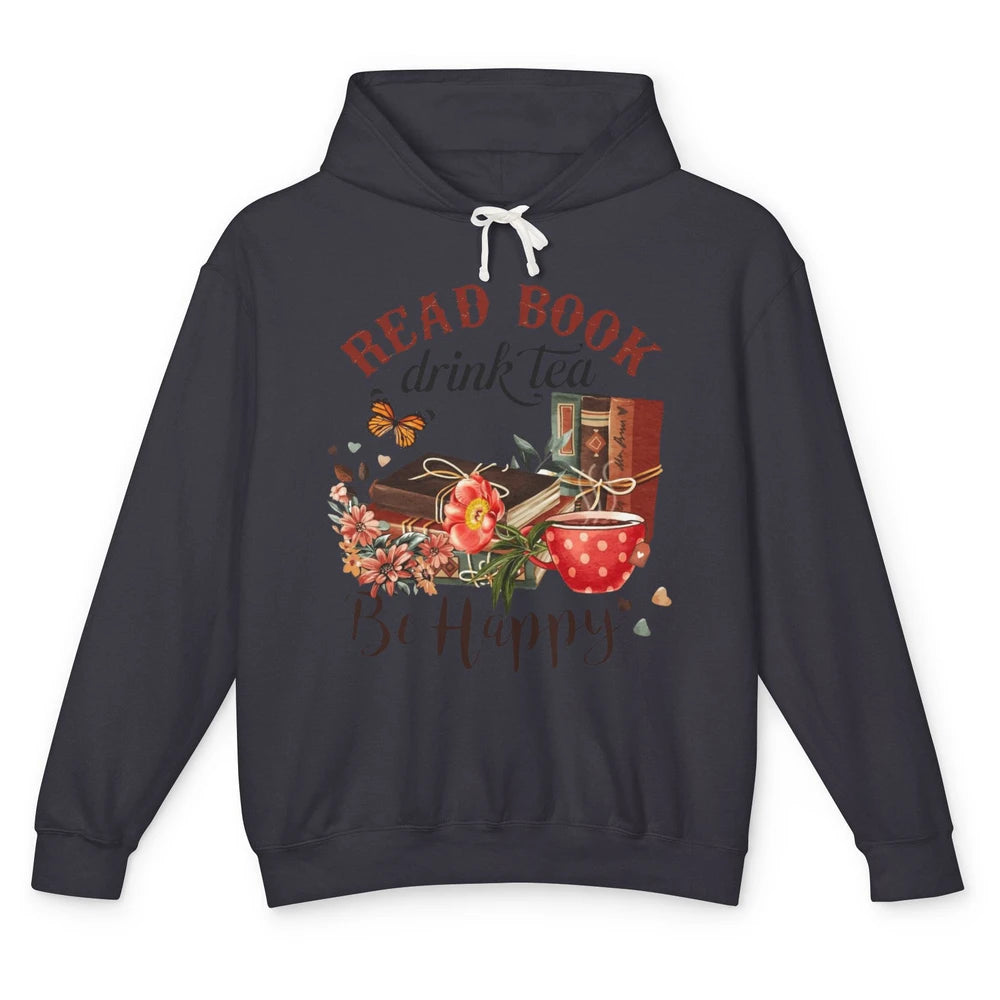 Read Book Drink Tea Be Happy Floral Reading Books Bookish Bookworm Vintage Drinking Motivational Reader Unisex Lightweight Hoodie