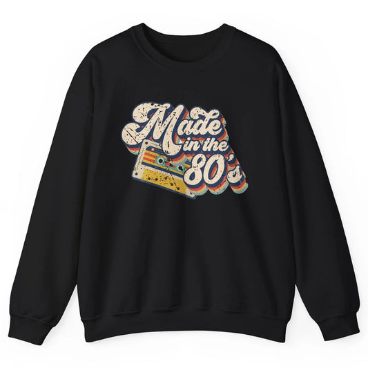 Retro Cassette Made In The 80's 1980s Born Birthday Day Gift Unisex Crewneck Sweatshirt