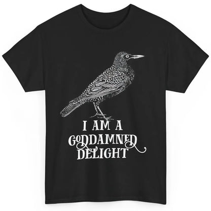 I Am A Goddamned Delight God Damned Funny Saying Quote Classic Unisex T-Shirt