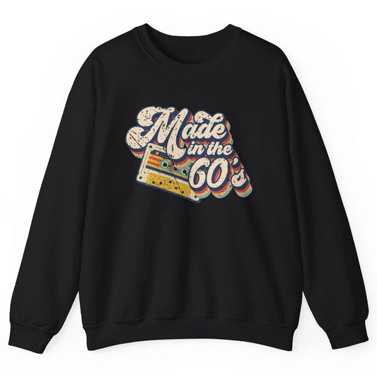 Retro Cassette Made In The 60's 1960s Born Birthday Day Gift Unisex Crewneck Sweatshirt