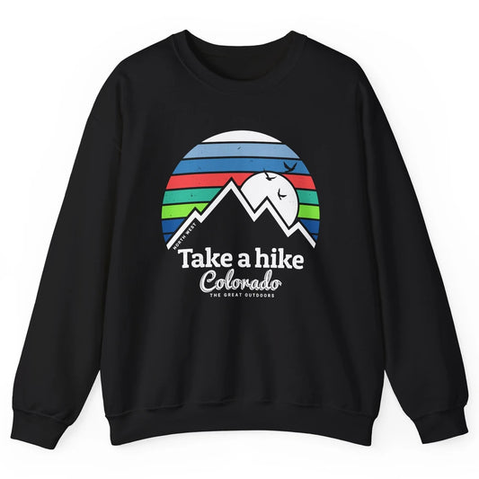 Retro Colorado Mountain Take A Hike The Great Outdoor Hiking Unisex Crewneck Sweatshirt