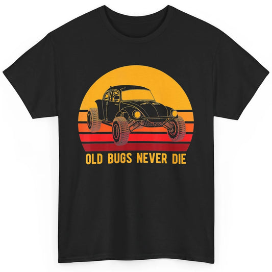 Old Bugs Never Die Retro 70s Mud Rider UTV ATV SXS Offroad Classic Unisex T-Shirt