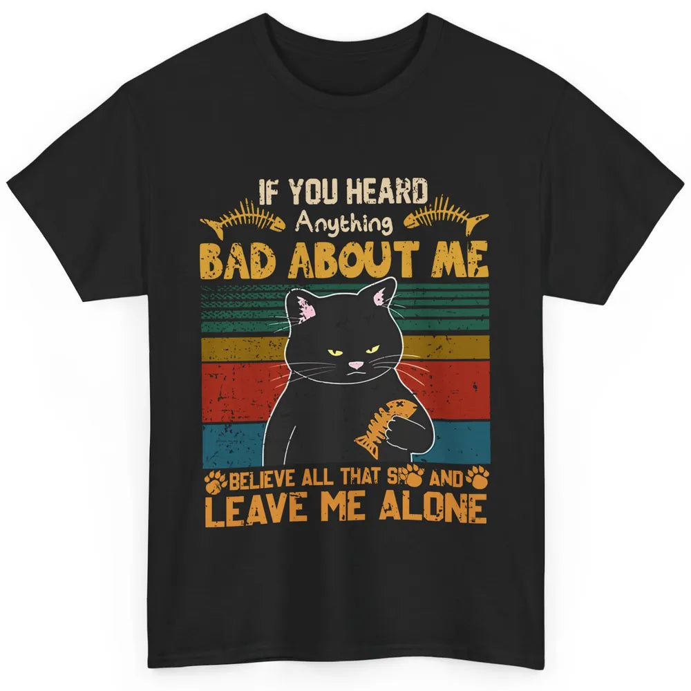 Retro Halloween Black Cat If You Heard Anything Bad About Me Classic Unisex T-Shirt